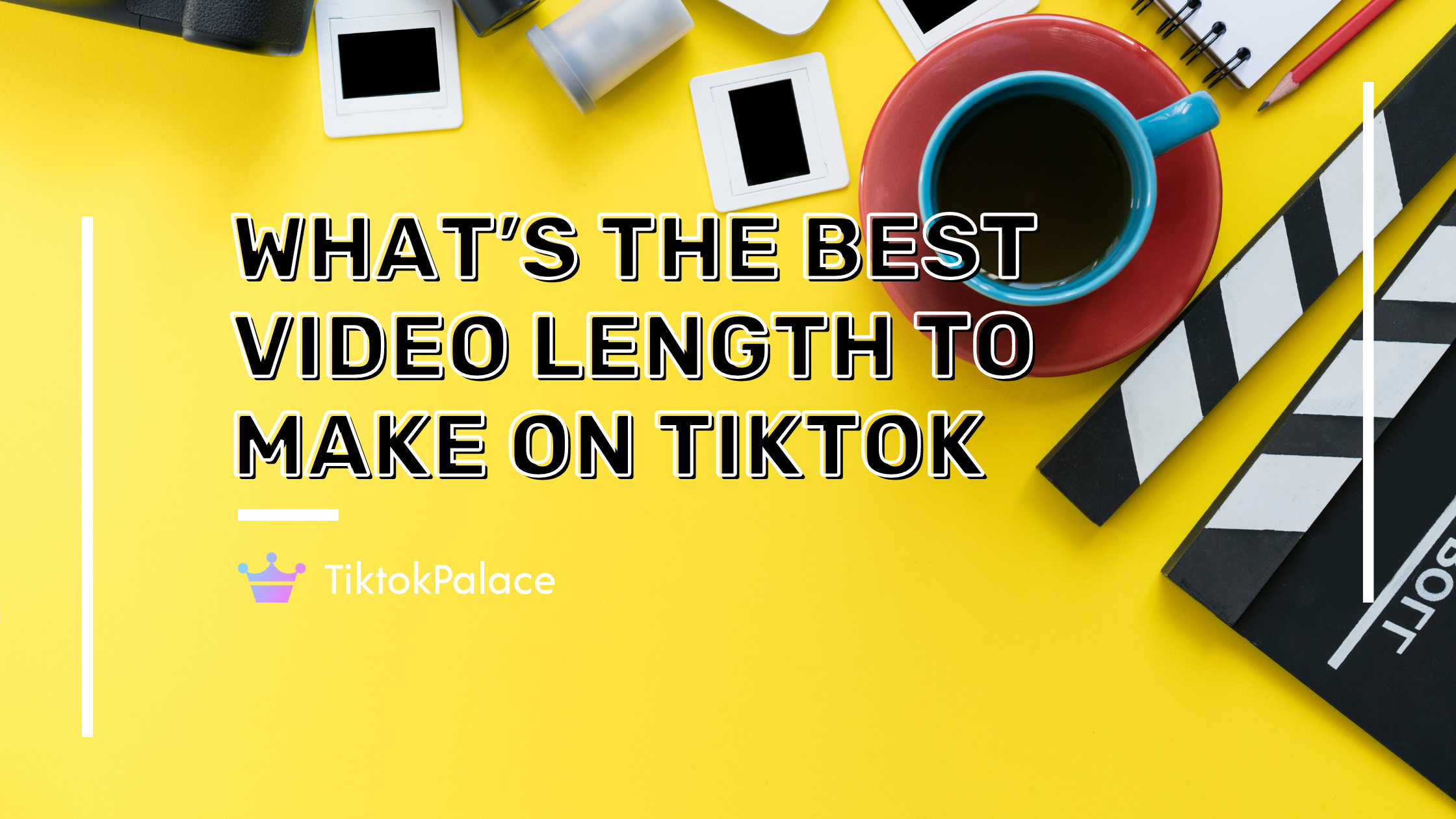 The Best Video Length To Make On TikTok